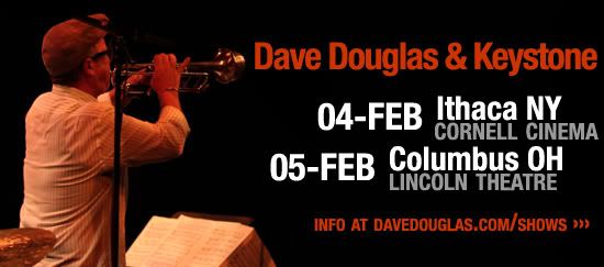 Dave Douglas, Shows in Ithaca/Columbus